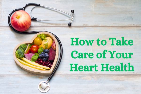 How to Take Care of Your Heart Health?